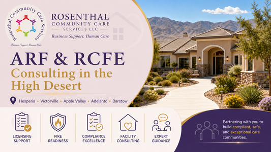 ARF & RCFE Consulting in Hesperia, Victorville, Apple Valley, Adelanto & Barstow | Rosenthal Community Care Services LLC